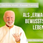 Als erwachtes Bewusstsein leben