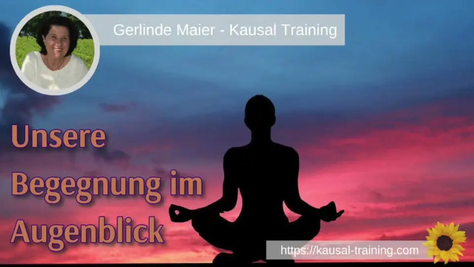Kausaler Impuls - Unsere Begegnung im Augenblick